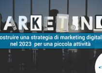 Costruire una strategia di marketing digitale nel 2023 per una piccola attività