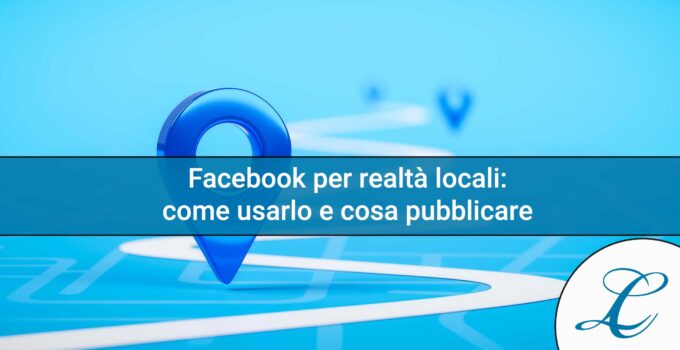 Immagine di attività locale. Immagine in evidenza dell'articolo "Facebook per realtà locali: come usarlo e cosa pubblicare" di Luciano Cioffi - Social Media Marketing